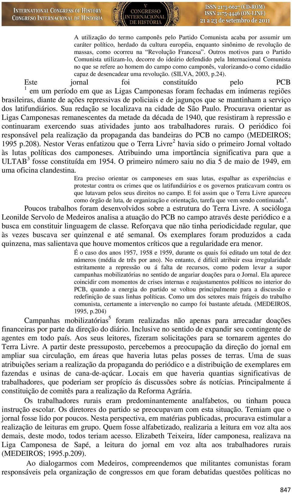 desencadear uma revolução. (SILVA, 2003, p.24).