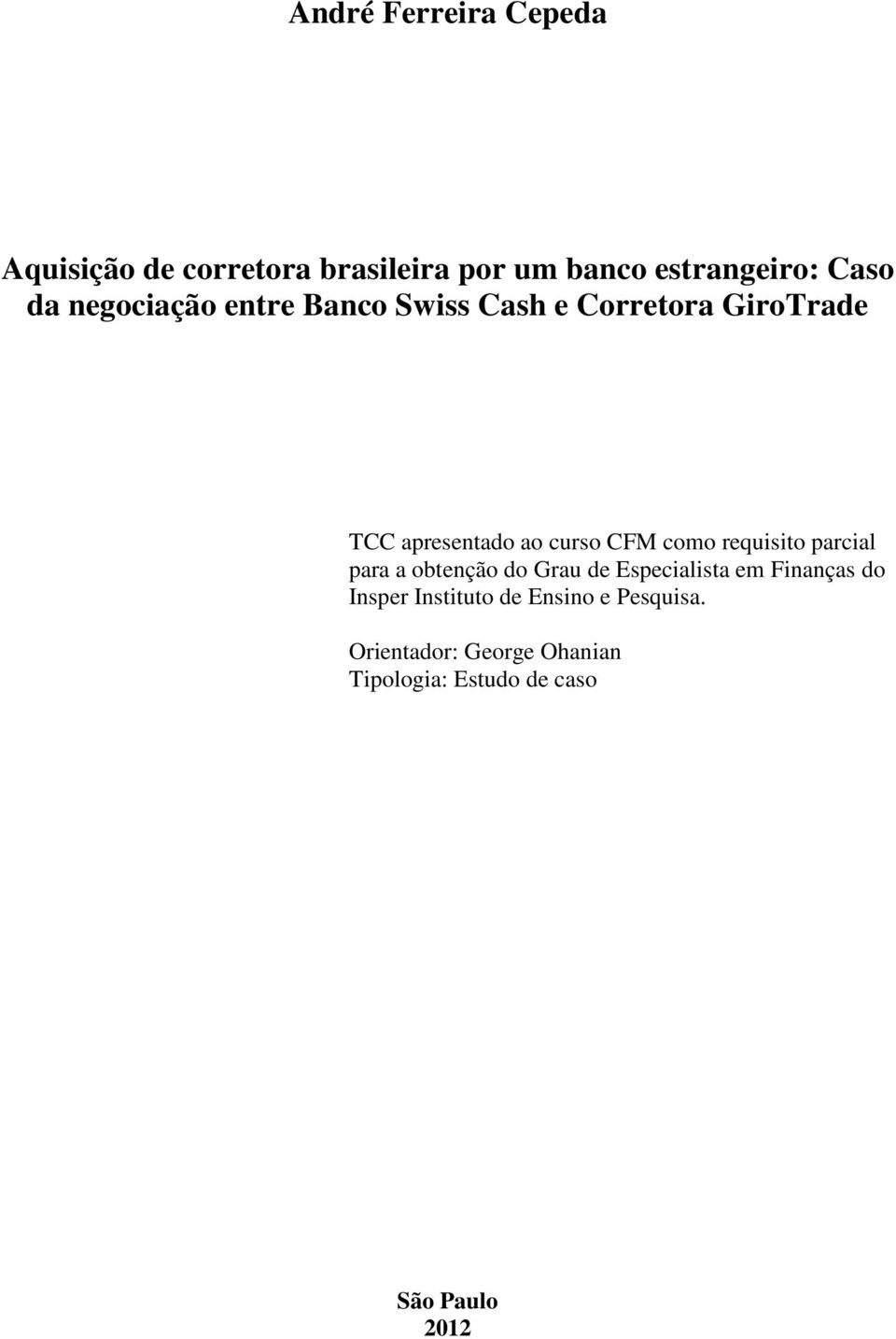 requisito parcial para a obtenção do Grau de Especialista em Finanças do Insper Instituto