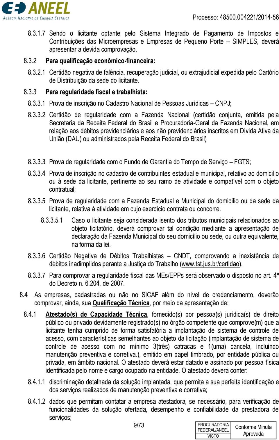 3.3.2 Certidão de regularidade com a Fazenda Nacional (certidão conjunta, emitida pela Secretaria da Receita Federal do Brasil e Procuradoria-Geral da Fazenda Nacional, em relação aos débitos