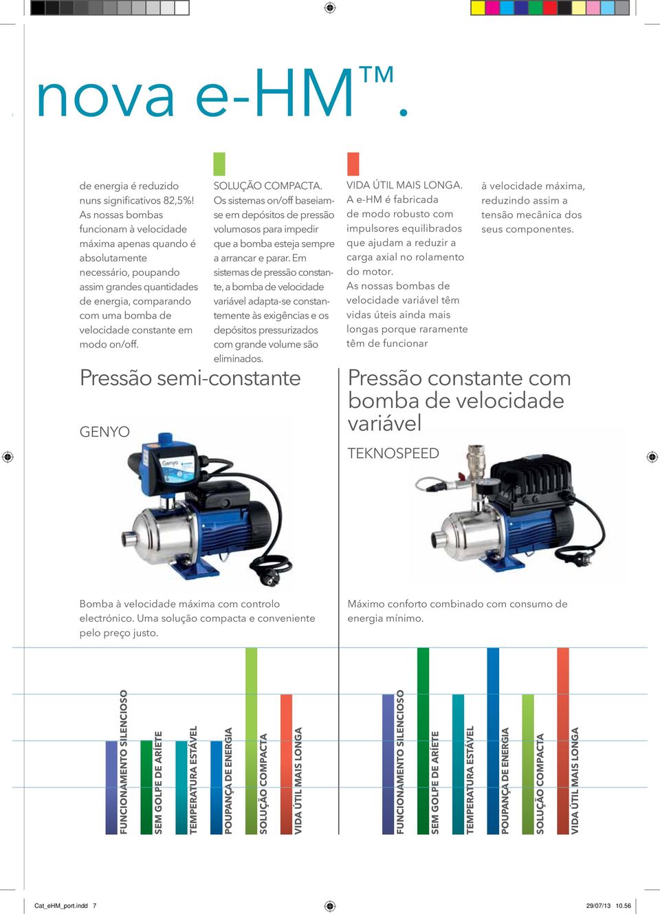 Pressão semi-constante GENYO SOLUÇÃO COMPACTA. Os sistemas on/off baseiamse em depósitos de pressão volumosos para impedir que a bomba esteja sempre a arrancar e parar.