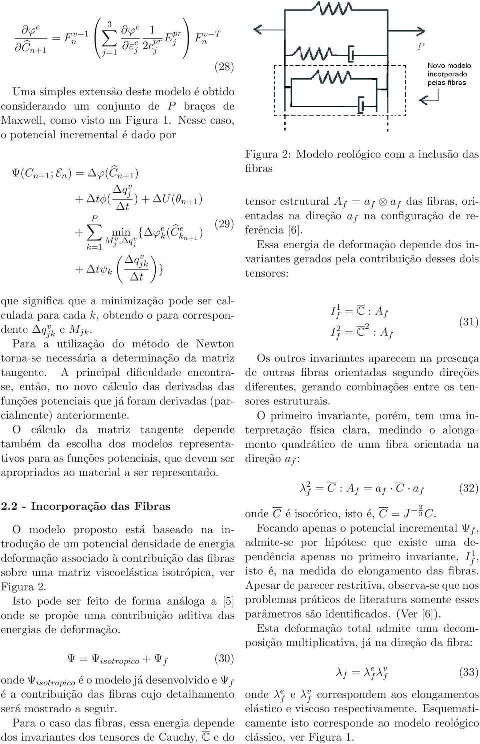 estrutural A f = a f a f das fibras, orietadas a direção a f a cofiguração de referêcia [6].