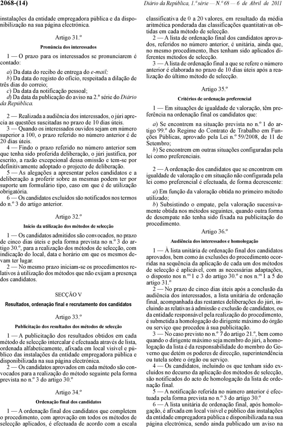 correio; c) Da data da notificação pessoal; d) Da data da publicação do aviso na 2.ª série do Diário da República.