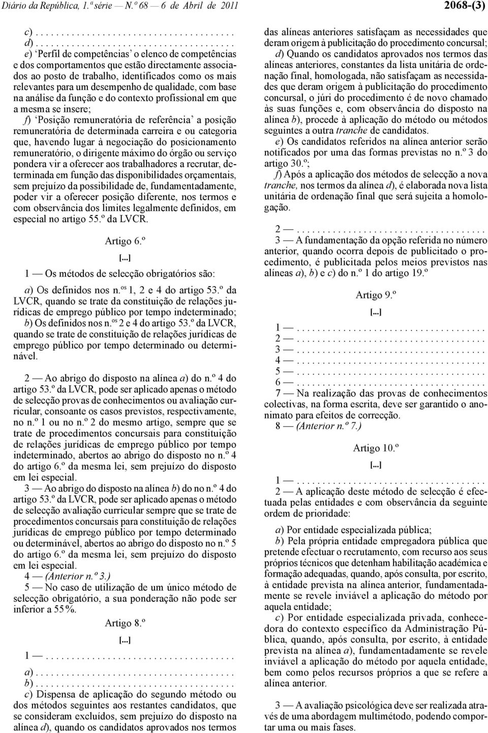 relevantes para um desempenho de qualidade, com base na análise da função e do contexto profissional em que a mesma se insere; f) Posição remuneratória de referência a posição remuneratória de