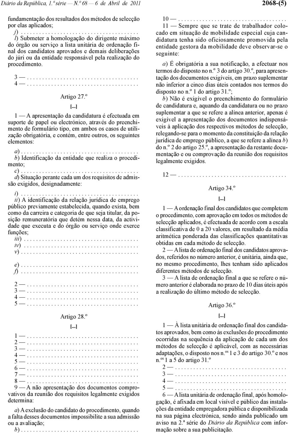 da entidade responsável pela realização do procedimento. 3..................................... 4..................................... Artigo 27.