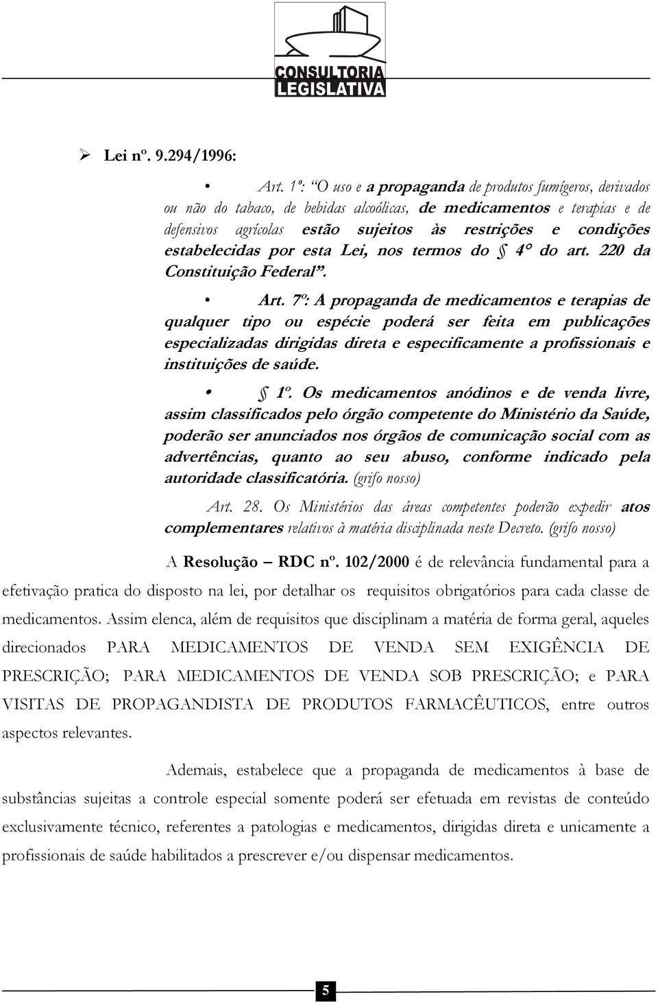 estabelecidas por esta Lei, nos termos do 4 do art. 220 da Constituição Federal. Art.