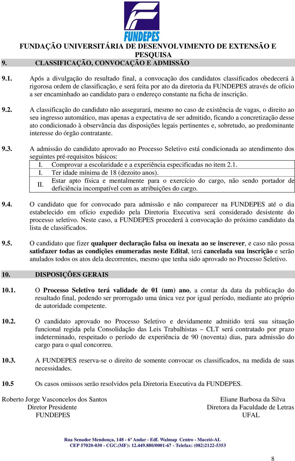 encaminhado ao candidato para o endereço constante na ficha de inscrição. 9.2.