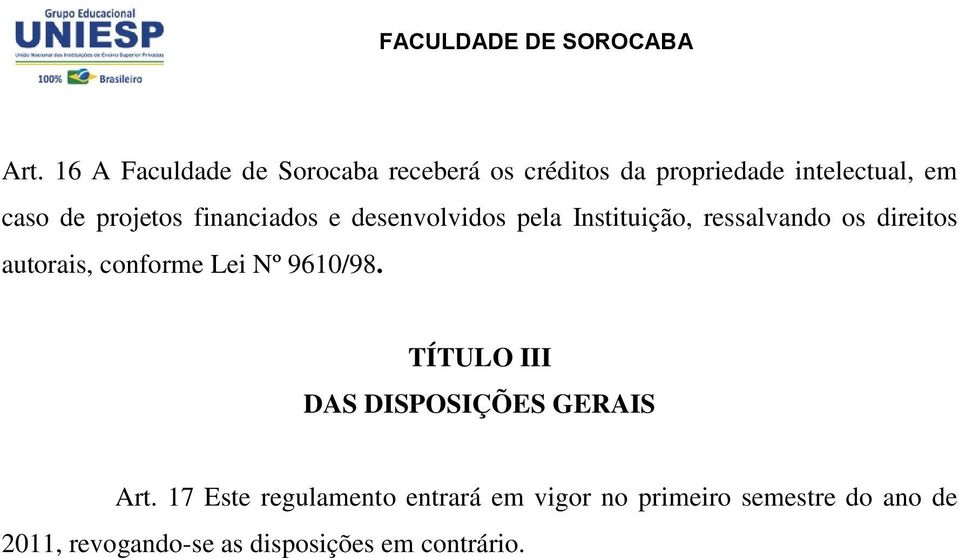 autorais, conforme Lei Nº 9610/98. TÍTULO III DAS DISPOSIÇÕES GERAIS Art.