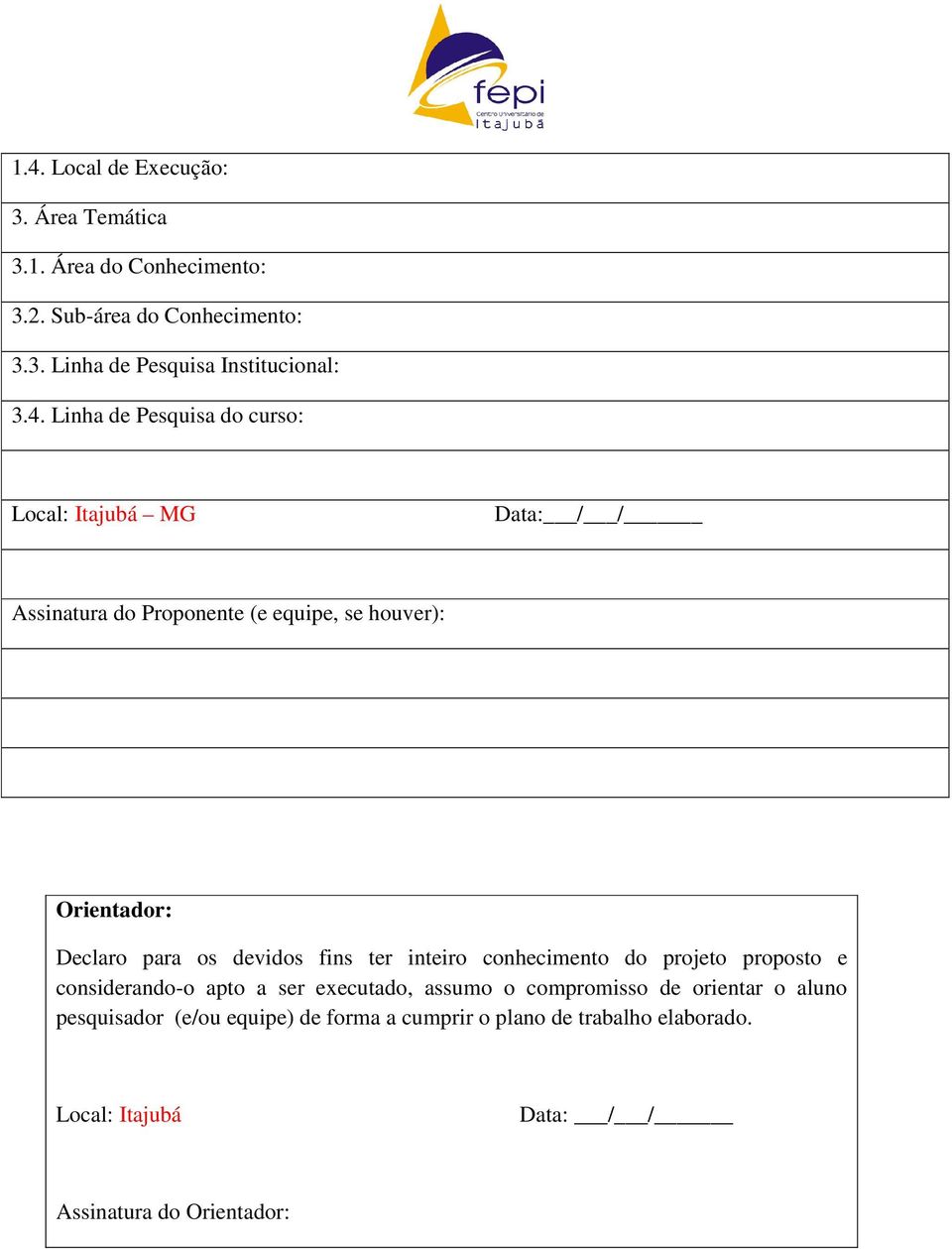 devidos fins ter inteiro conhecimento do projeto proposto e considerando-o apto a ser executado, assumo o compromisso de orientar o