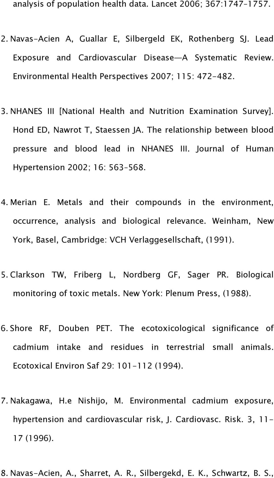 The relationship between blood pressure and blood lead in NHANES III. Journal of Human Hypertension 2002; 16: 563 568. 4. Merian E.