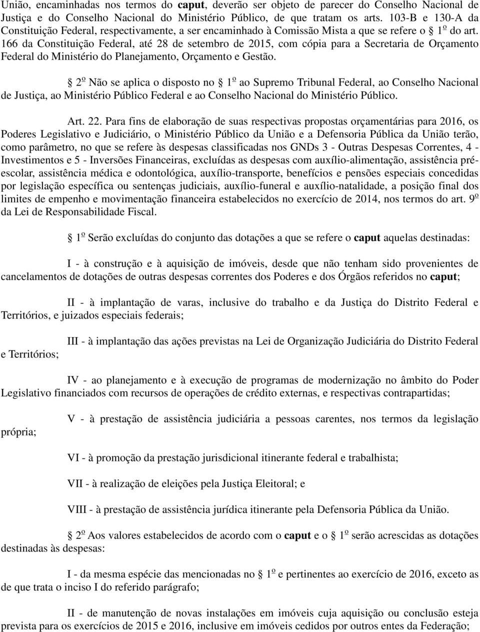 166 da Constituição Federal, até 28 de setembro de 2015, com cópia para a Secretaria de Orçamento Federal do Ministério do Planejamento, Orçamento e Gestão.