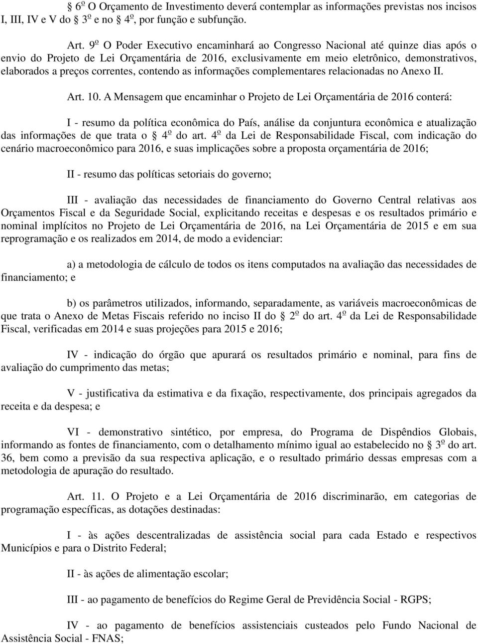 correntes, contendo as informações complementares relacionadas no Anexo II. Art. 10.