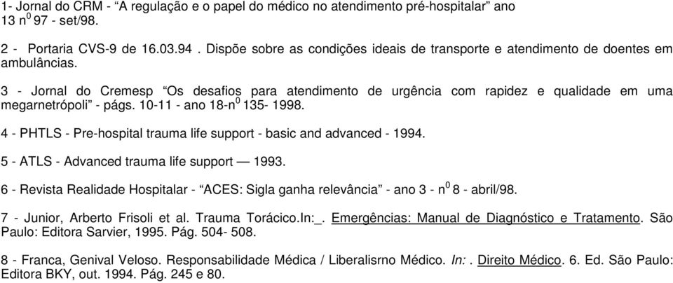 3 - Jornal do Cremesp Os desafios para atendimento de urgência com rapidez e qualidade em uma megarnetrópoli - págs. 10-11 - ano 18-n 0 135-1998.