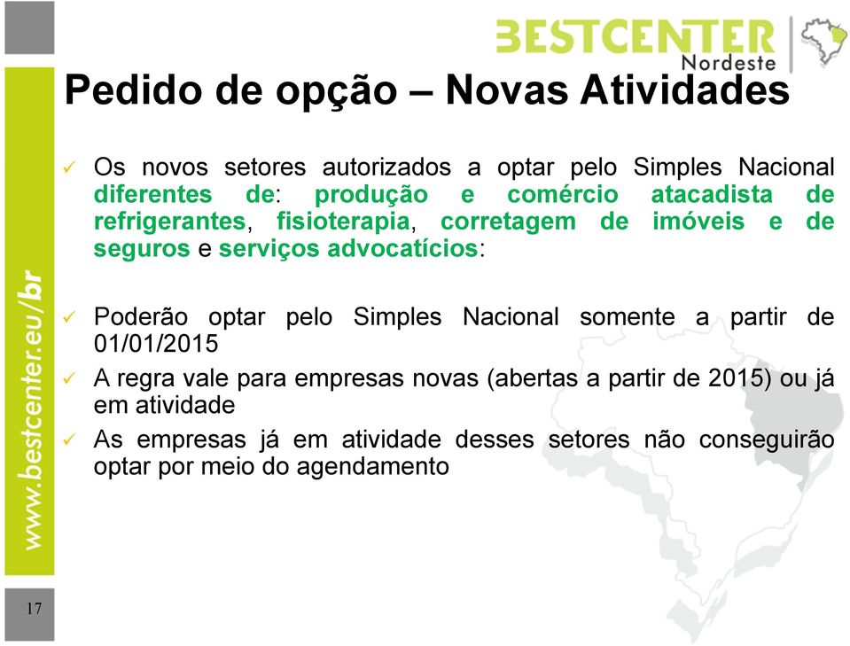 Poderão optar pelo Simples Nacional somente a partir de 01/01/2015 A regra vale para empresas novas (abertas a