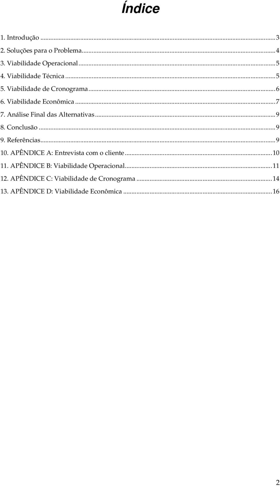 Análise Final das Alternativas...9 8. Conclusão...9 9. Referências...9 10.