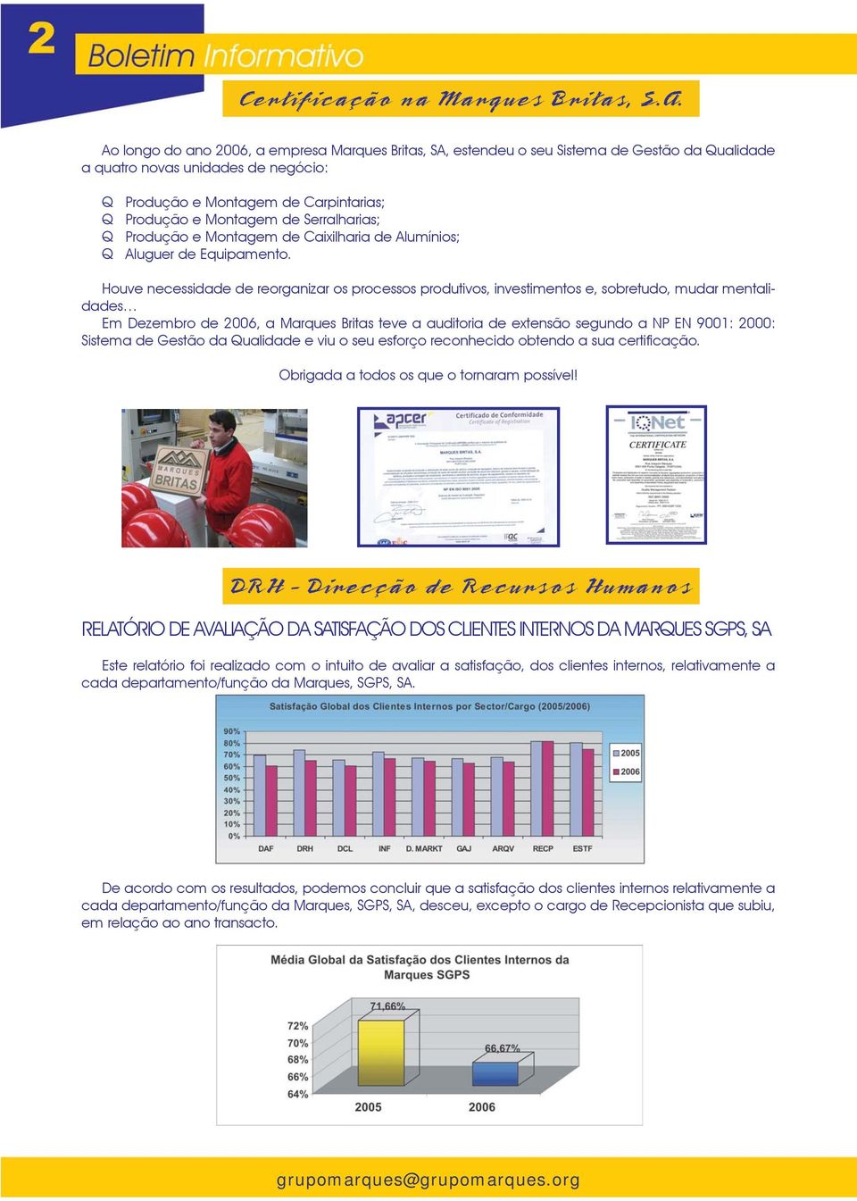 Serralharias; Q Produção e Montagem de Caixilharia de Alumínios; Q Aluguer de Equipamento.