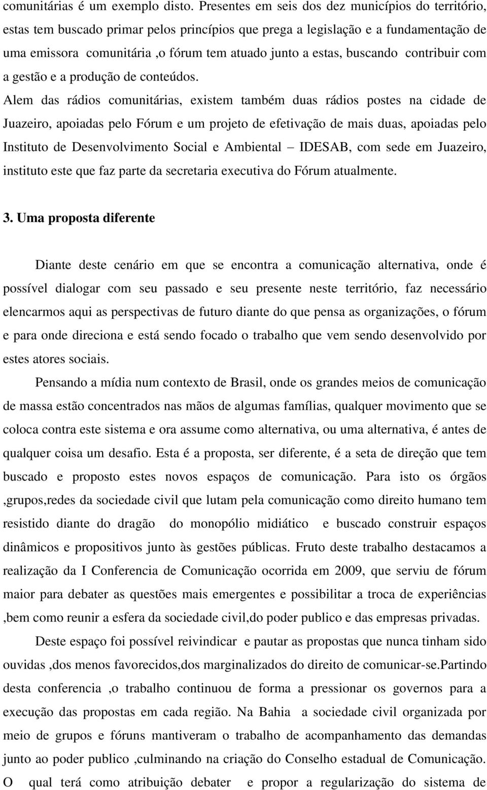 buscando contribuir com a gestão e a produção de conteúdos.