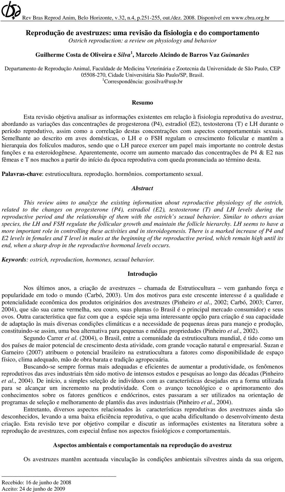 Vaz Guimarães Departamento de Reprodução Animal, Faculdade de Medicina Veterinária e Zootecnia da Universidade de São Paulo, CEP 05508-270, Cidade Universitária São Paulo/SP, Brasil.