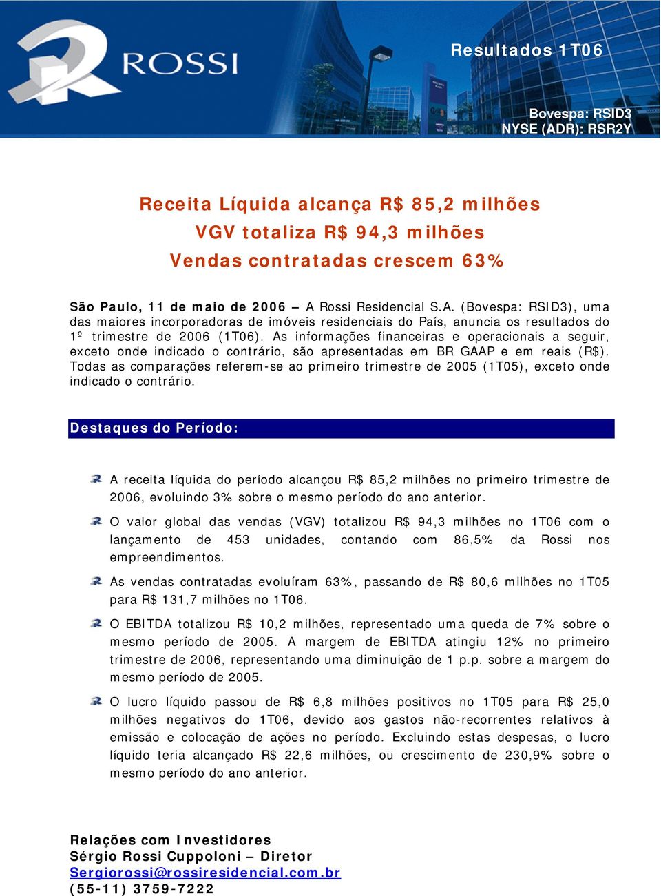 As informações financeiras e operacionais a seguir, exceto onde indicado o contrário, são apresentadas em BR GAAP e em reais (R$).