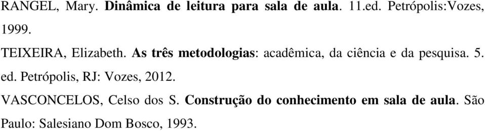 As três metodologias: acadêmica, da ciência e da pesquisa. 5. ed.