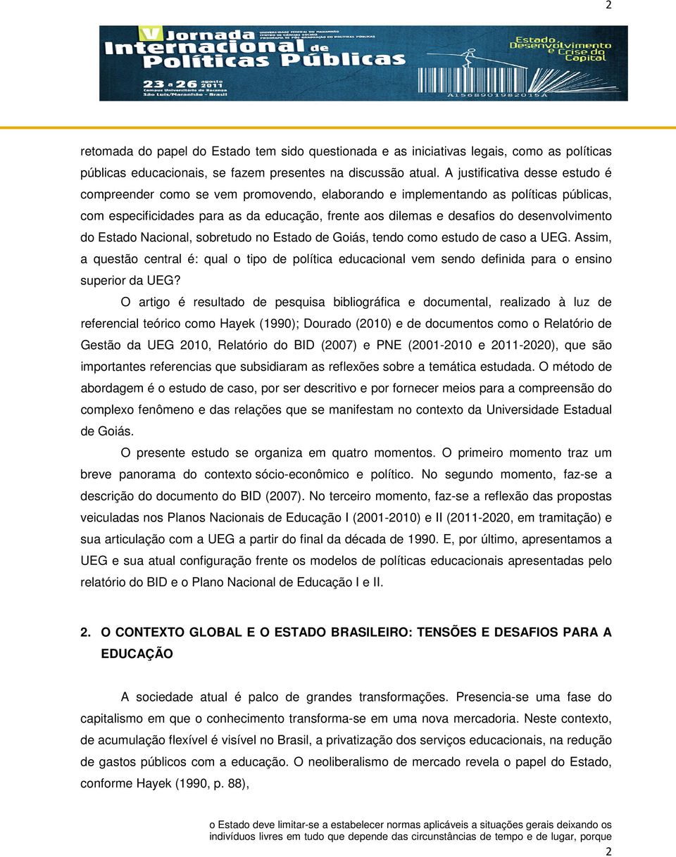desenvolvimento do Estado Nacional, sobretudo no Estado de Goiás, tendo como estudo de caso a UEG.