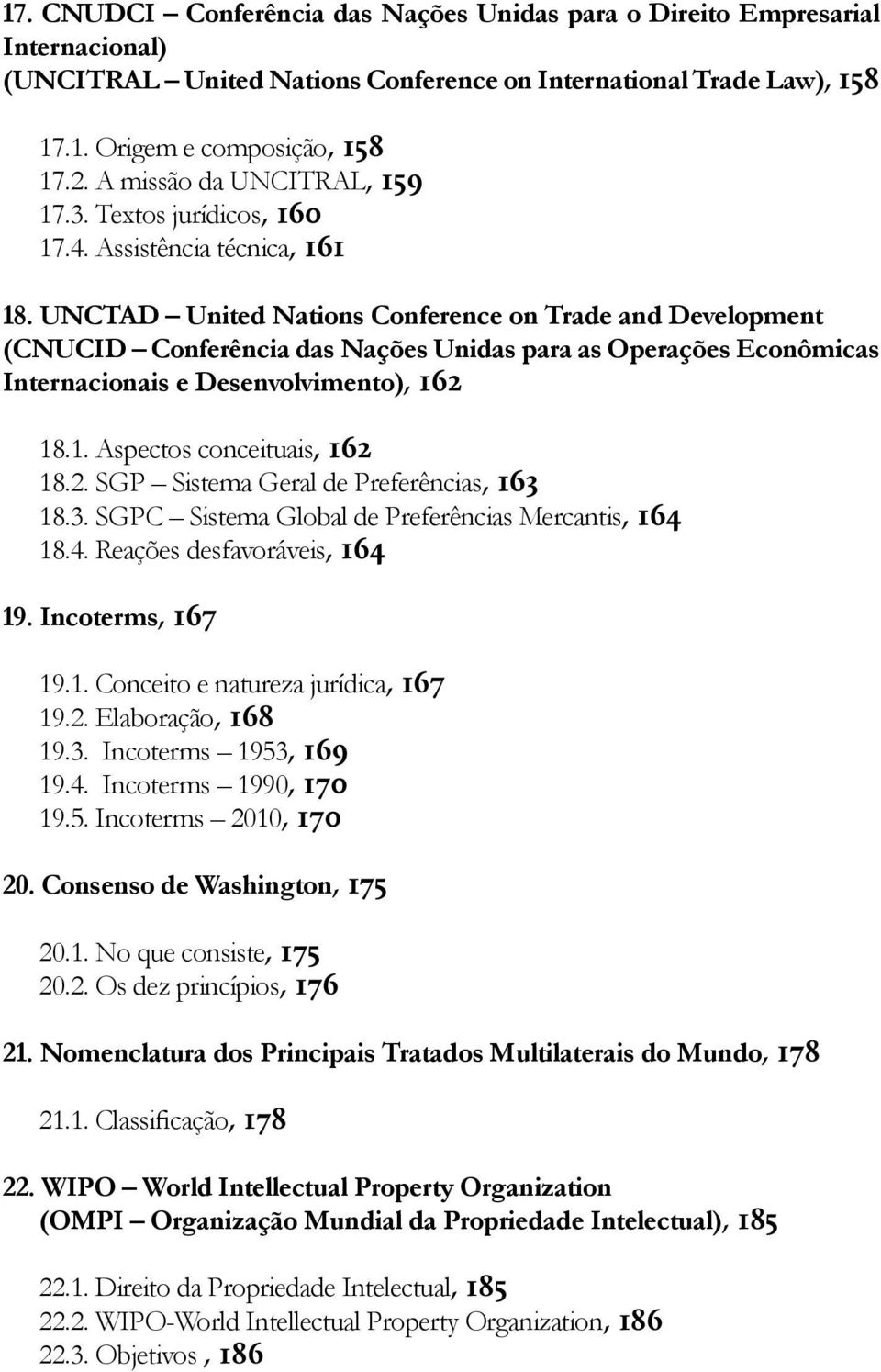 UNCTAD United Nations Conference on Trade and Development (CNUCID Conferência das Nações Unidas para as Operações Econômicas Internacionais e Desenvolvimento), 162 18.1. Aspectos conceituais, 162 18.