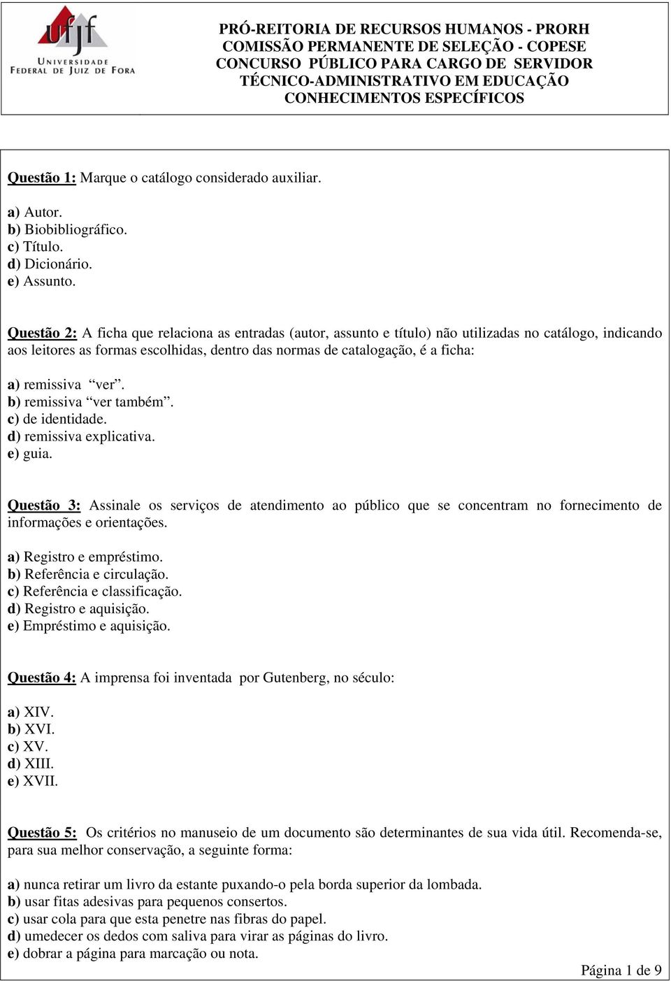 remissiva ver. b) remissiva ver também. c) de identidade. d) remissiva explicativa. e) guia.