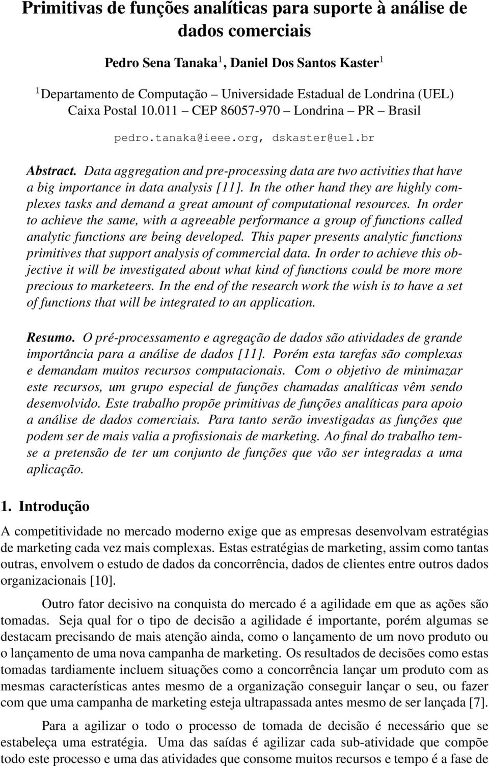 Data aggregation and pre-processing data are two activities that have a big importance in data analysis [11].