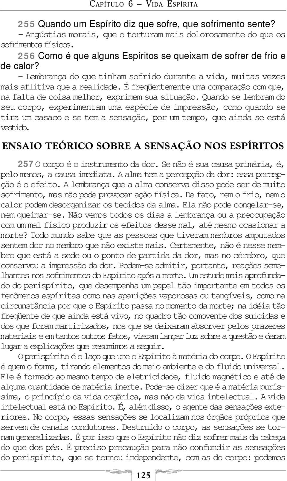 É freqüentemente uma comparação com que, na falta de coisa melhor, exprimem sua situação.