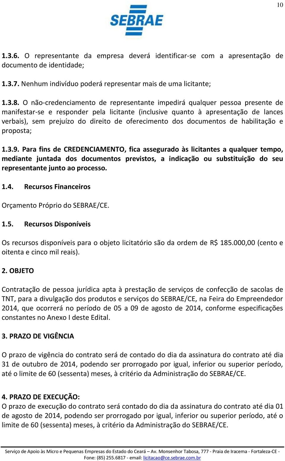 oferecimento dos documentos de habilitação e proposta; 1.3.9.