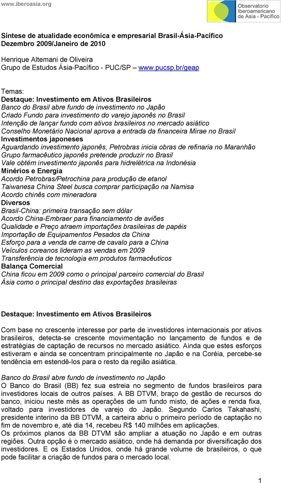 ativos brasileiros no mercado asiático Conselho Monetário Nacional aprova a entrada da financeira Mirae no Brasil Investimentos japoneses Aguardando investimento japonês, Petrobras inicia obras de