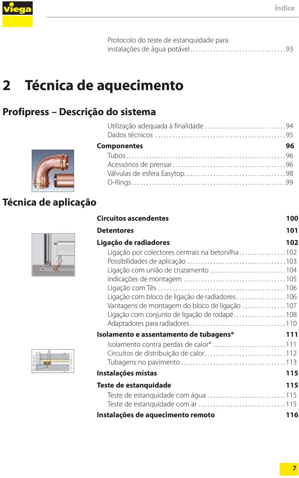 ...................................... 96 Válvulas de esfera Easytop................................... 98 O-Rings.