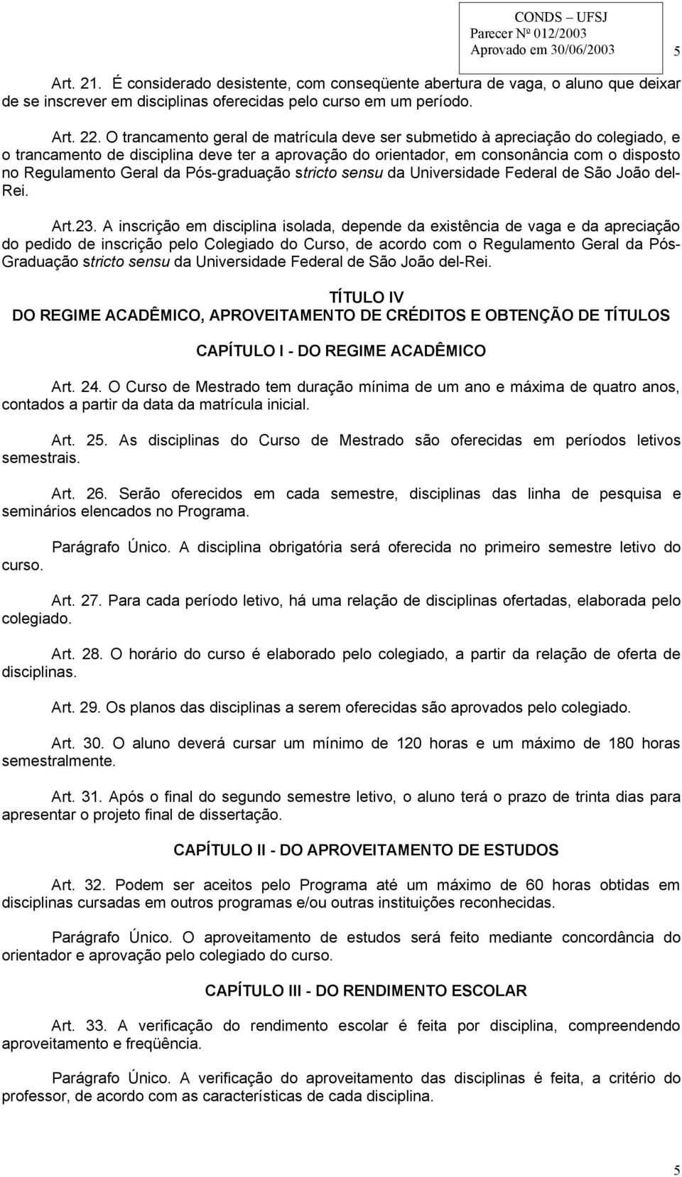 Pós-graduação stricto sensu da Universidade Federal de São João del- Rei. Art.23.