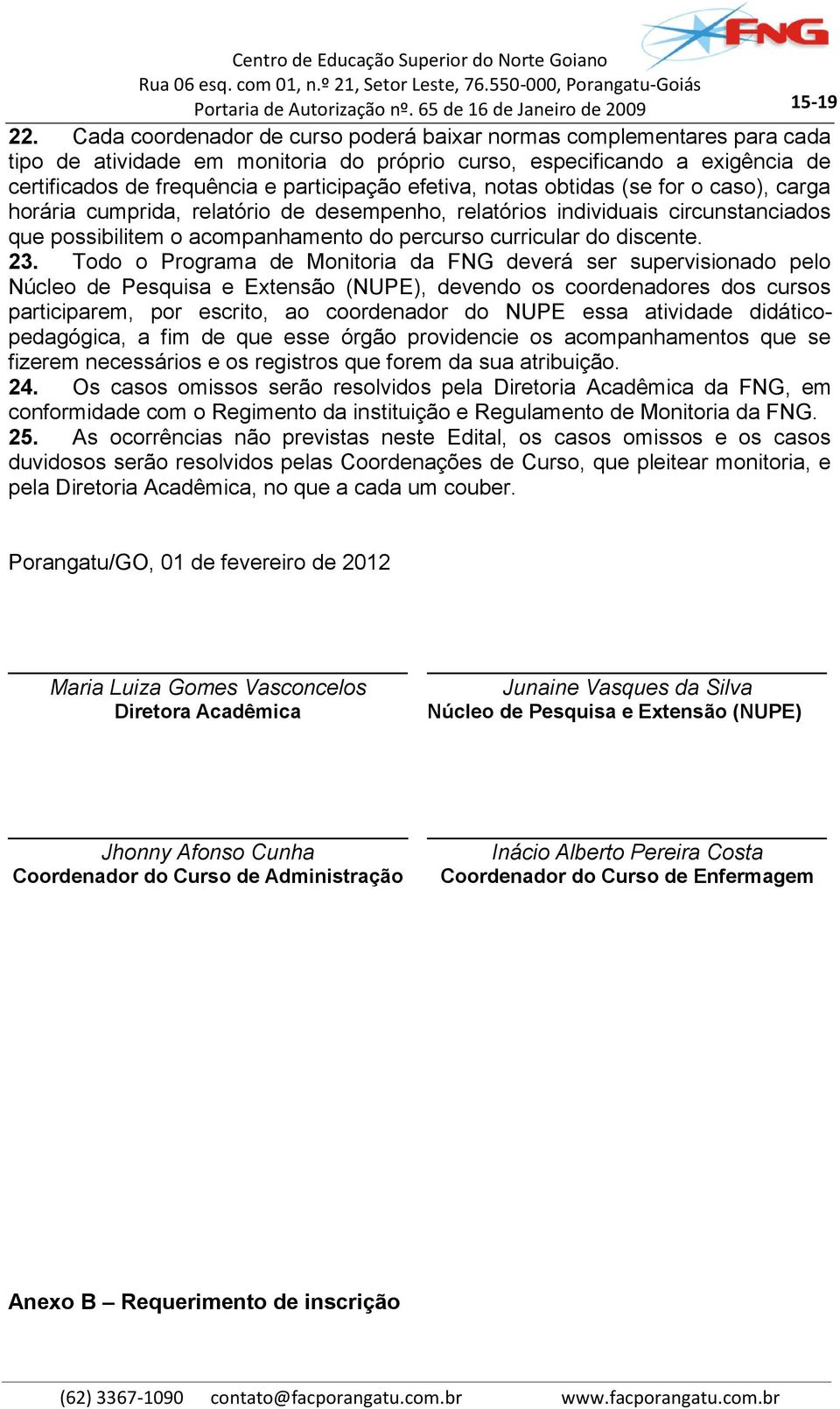 efetiva, notas obtidas (se for o caso), carga horária cumprida, relatório de desempenho, relatórios individuais circunstanciados que possibilitem o acompanhamento do percurso curricular do discente.