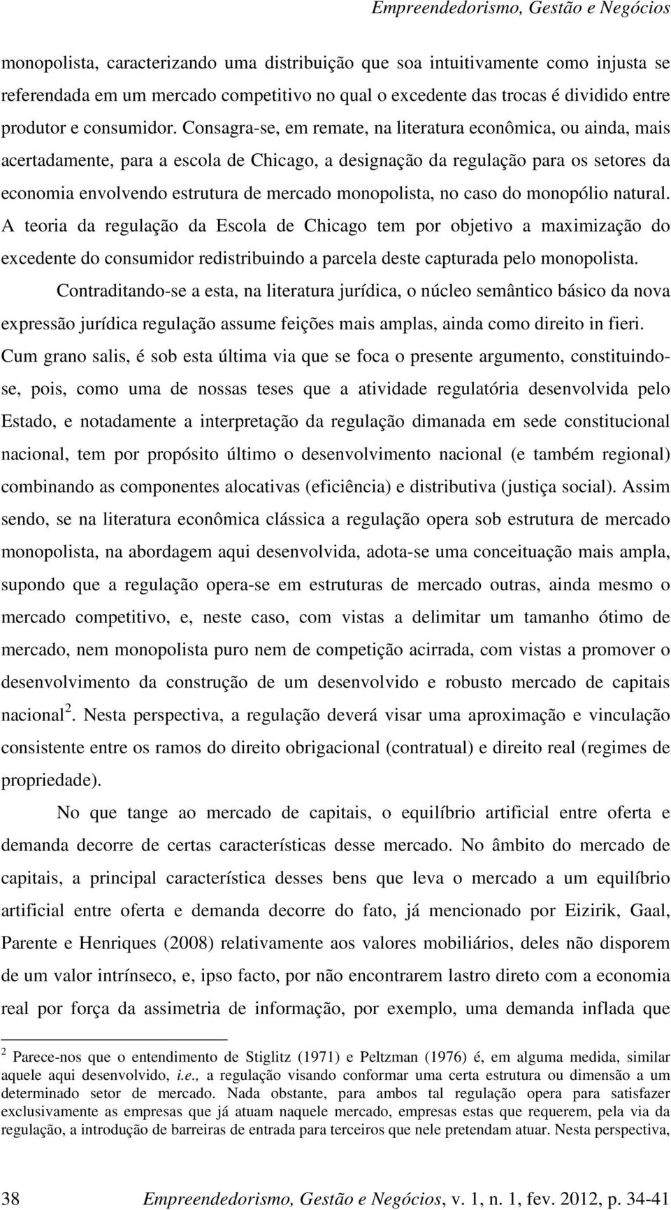 monopolista, no caso do monopólio natural.