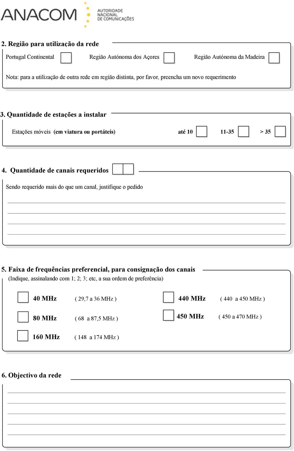 Quantidade de canais requeridos Sendo requerido mais do que um canal, justifique o pedido 5.