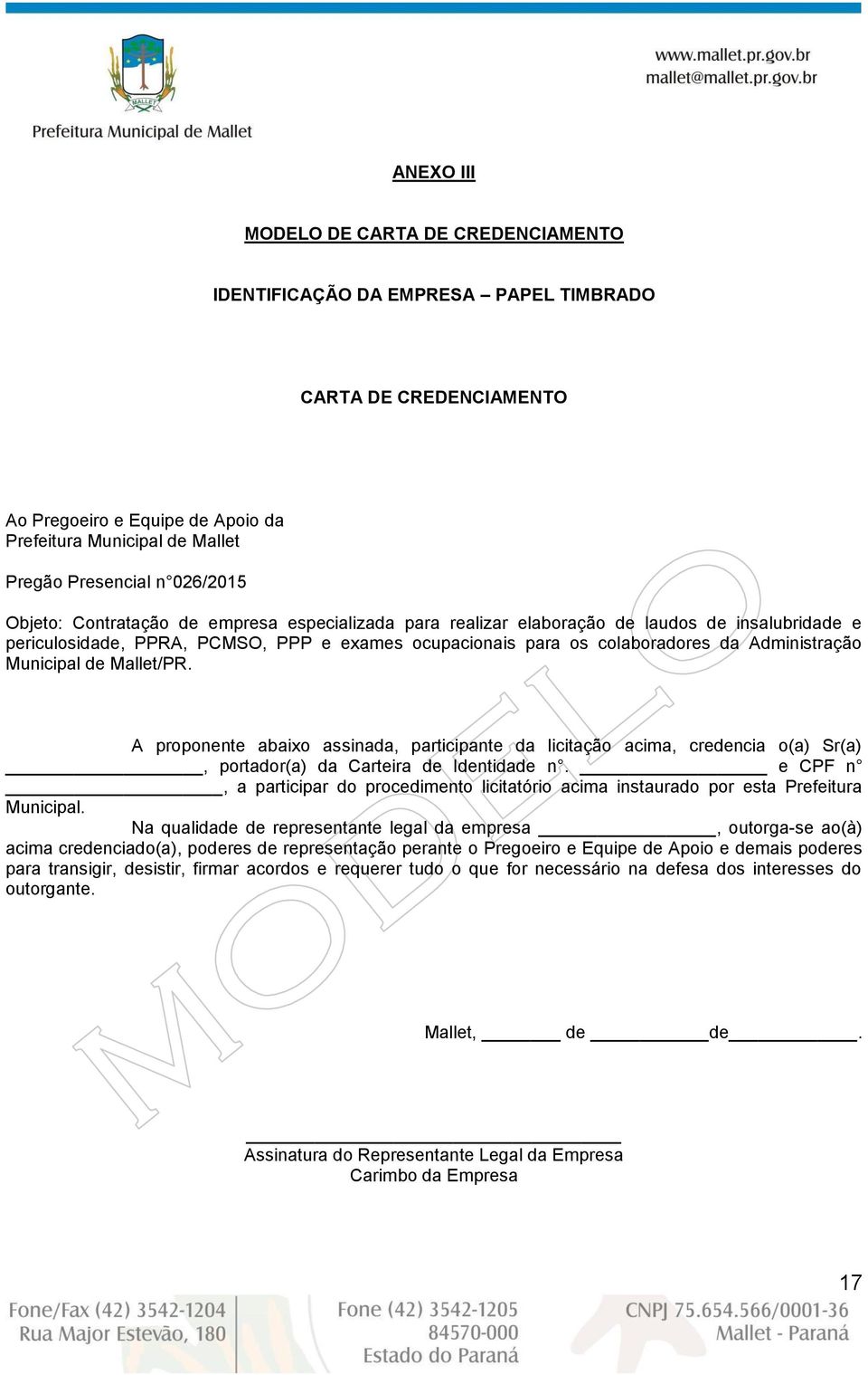 Administração Municipal de Mallet/PR. A proponente abaixo assinada, participante da licitação acima, credencia o(a) Sr(a), portador(a) da Carteira de Identidade n.