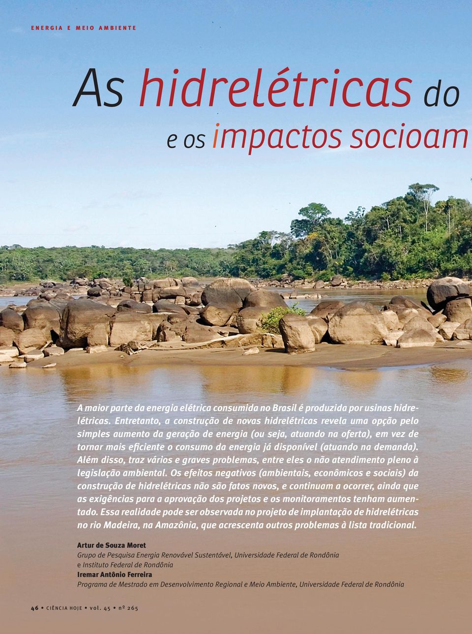 disponível (atuando na demanda). Além disso, traz vários e graves problemas, entre eles o não atendimento pleno à legislação ambiental.