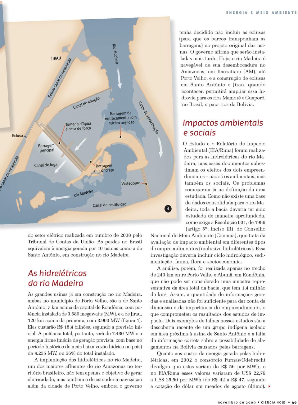 hidrovia para os rios Mamoré e Guaporé, no Brasil, e para rios da Bolívia. do setor elétrico realizada em outubro de 008 pelo Tribunal de Contas da União.