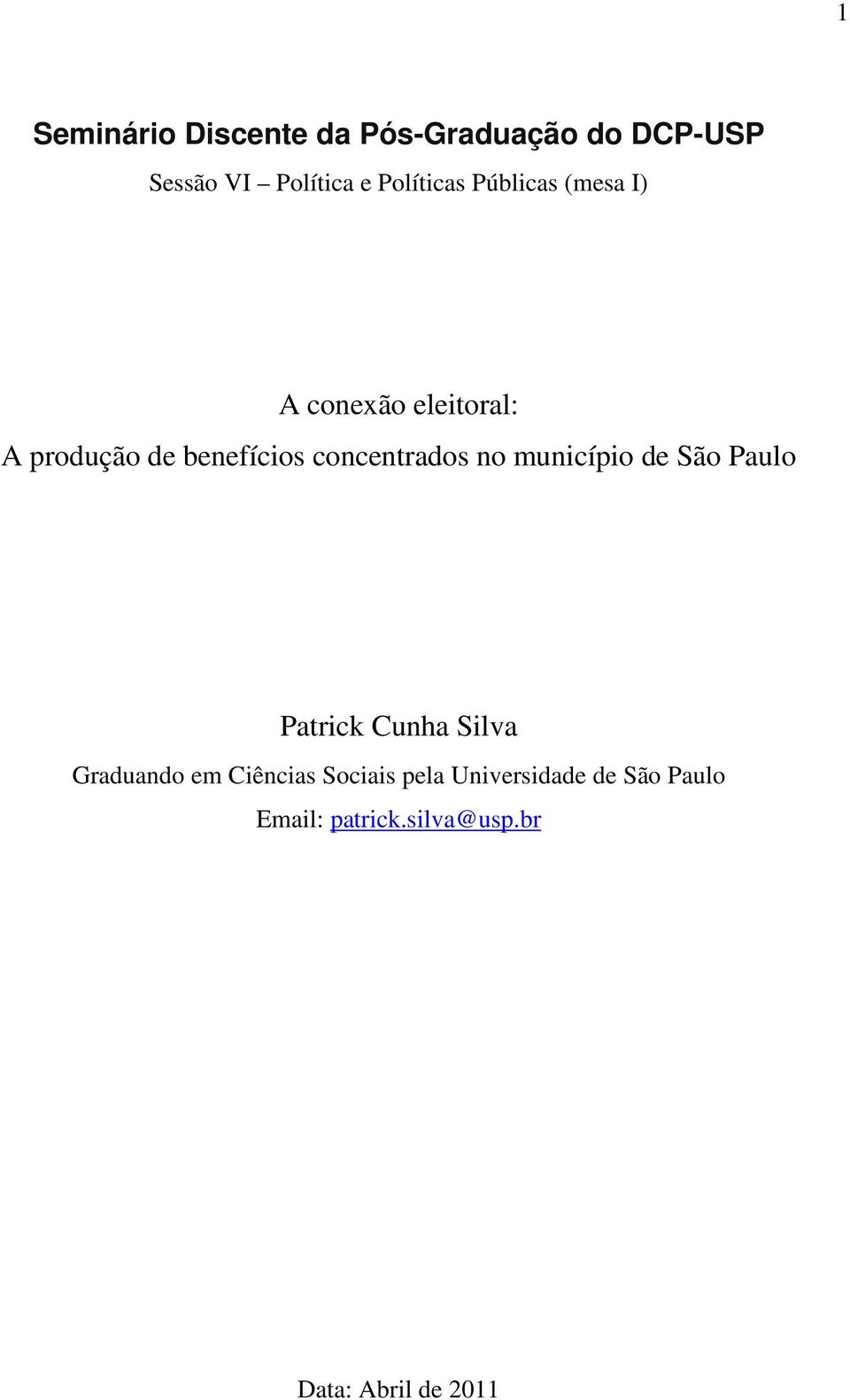 concentrados no município de São Paulo Patrick Cunha Silva Graduando em