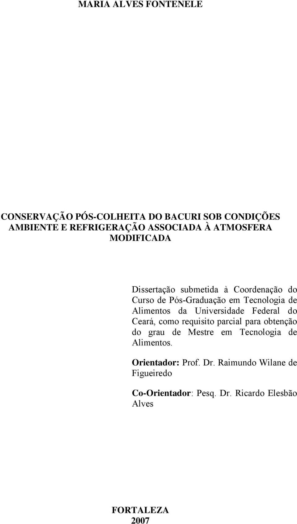 da Universidade Federal do Ceará, como requisito parcial para obtenção do grau de Mestre em Tecnologia de