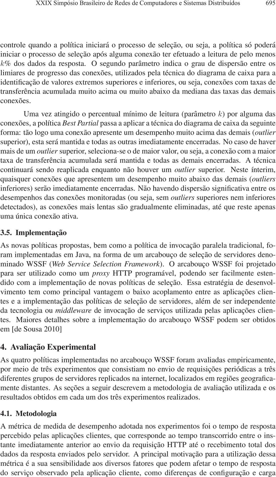 O segundo parâmetro indica o grau de dispersão entre os limiares de progresso das conexões, utilizados pela técnica do diagrama de caixa para a identificação de valores extremos superiores e