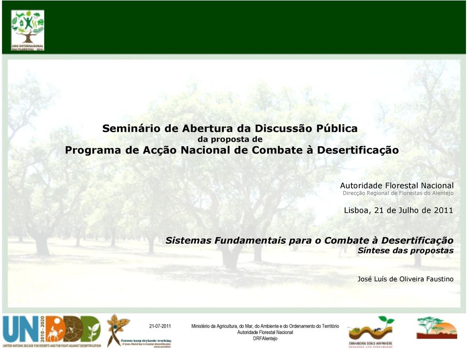 Florestas do Alentejo Lisboa, 21 de Julho de 2011 Sistemas Fundamentais