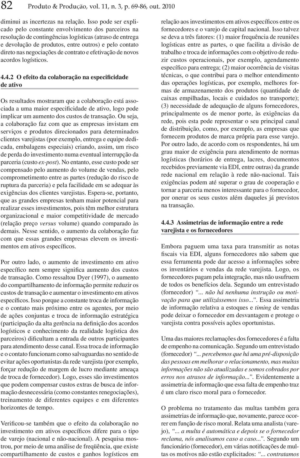 negociações de contrato e efetivação de novos acordos logísticos. 4.