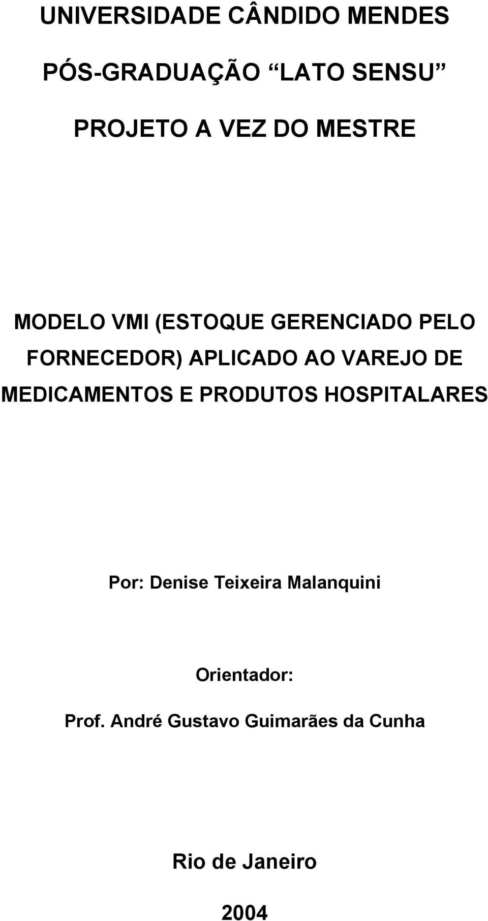 VAREJO DE MEDICAMENTOS E PRODUTOS HOSPITALARES Por: Denise Teixeira