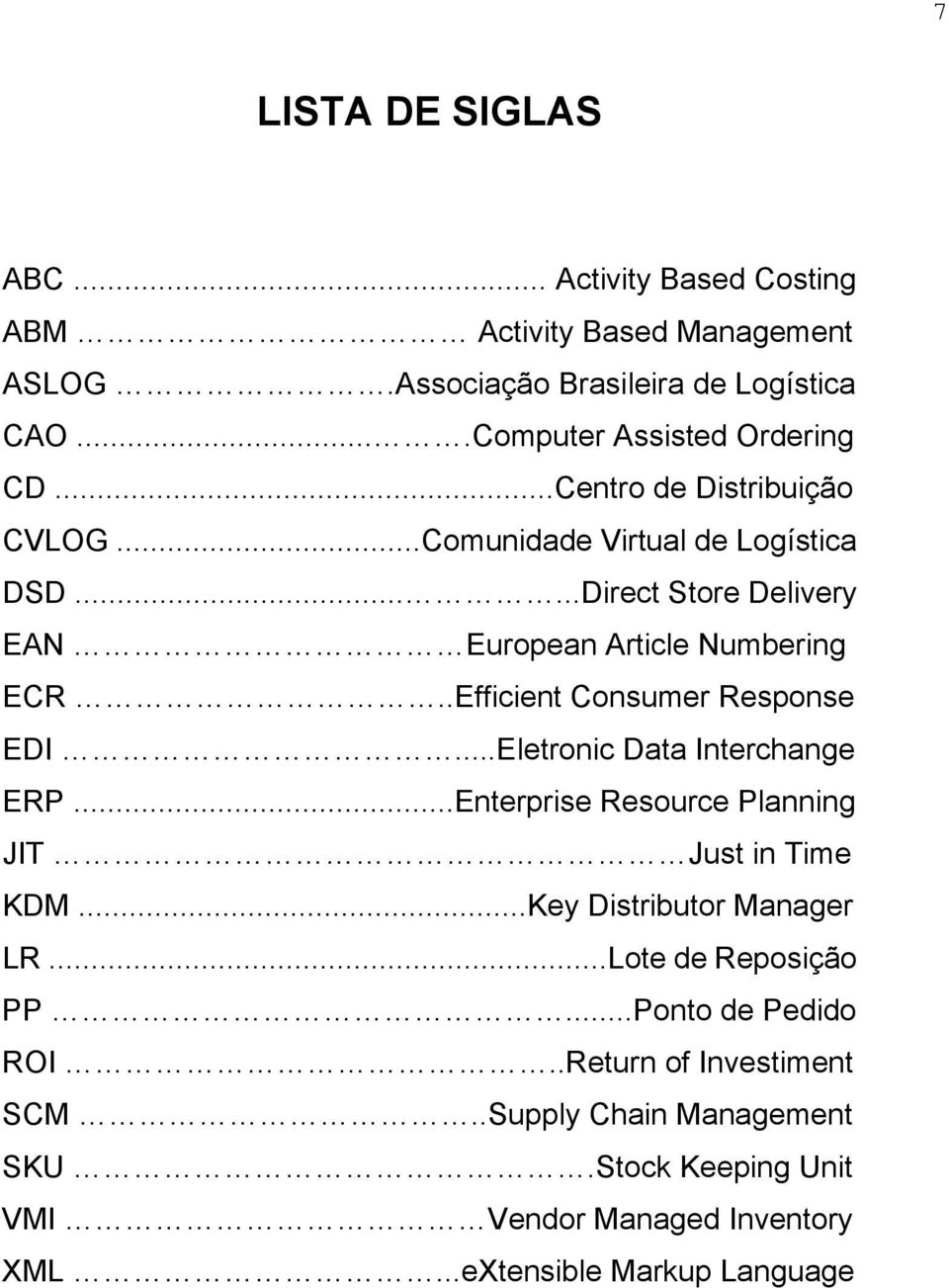 .Efficient Consumer Response EDI...Eletronic Data Interchange ERP...Enterprise Resource Planning JIT Just in Time KDM...Key Distributor Manager LR.