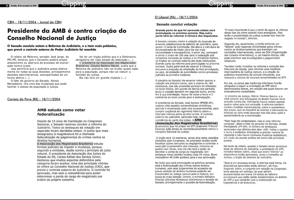 exoneração contra juízes. Isso permitirá que o Judiciário possa efetivamente ter todas as suas decisões, principalmente decisões administrativas, acompanhadas de um forma aberta (.