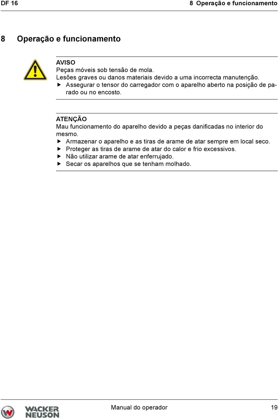 Assegurar o tensor do carregador com o aparelho aberto na posição de parado ou no encosto.