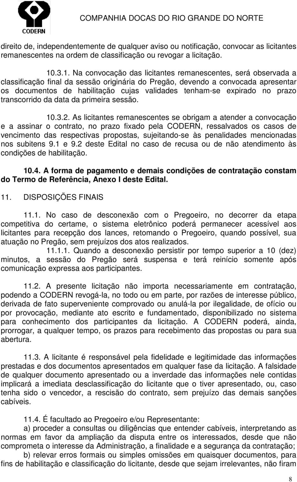 tenham-se expirado no prazo transcorrido da data da primeira sessão. 10.3.2.