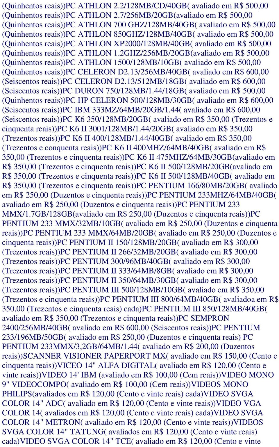 ATHLON XP2000/128MB/40GB( avaliado em R$ 500,00 (Quinhentos reais))pc ATHLON 1.