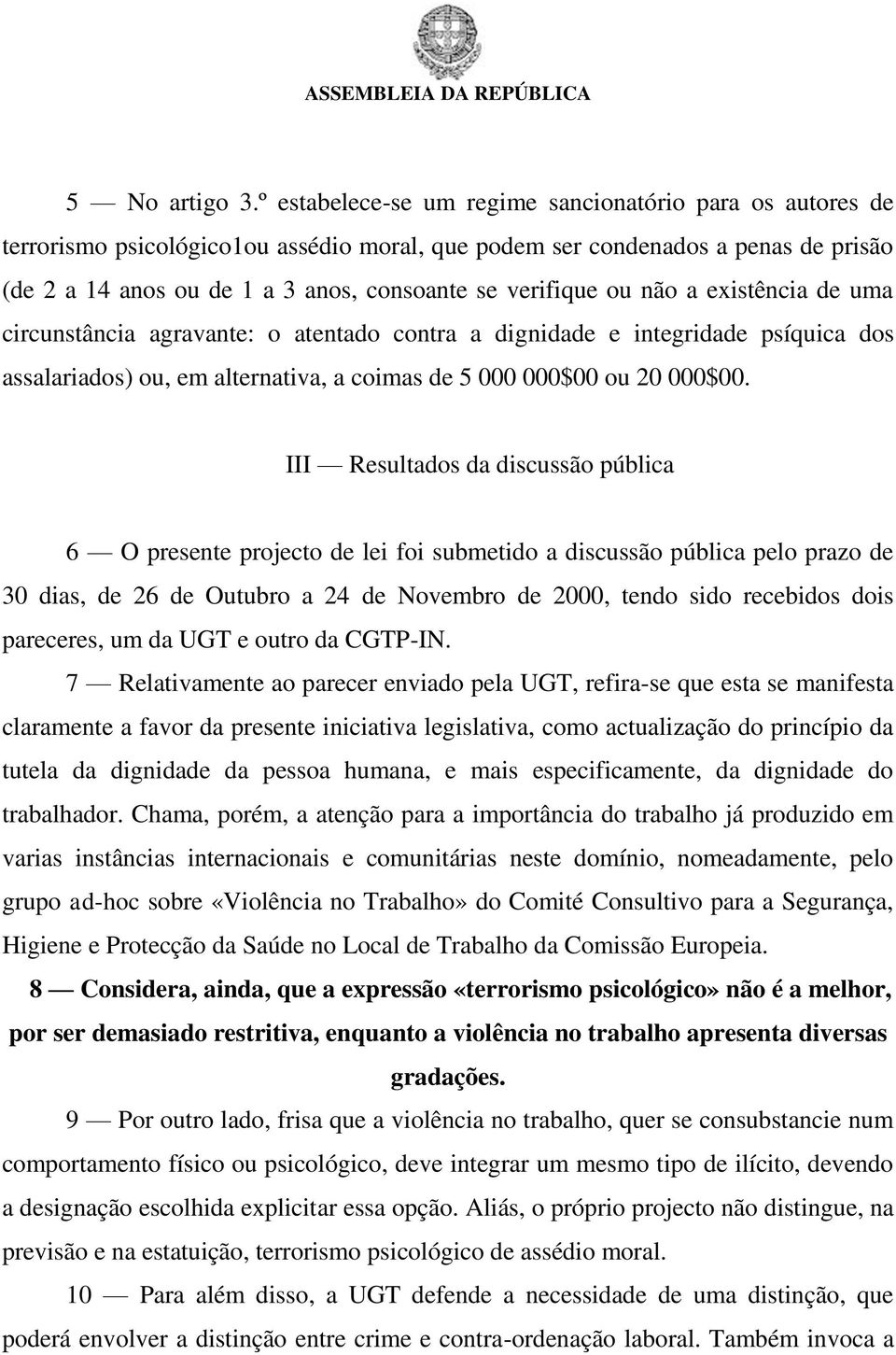 ou não a existência de uma circunstância agravante: o atentado contra a dignidade e integridade psíquica dos assalariados) ou, em alternativa, a coimas de 5 000 000$00 ou 20 000$00.